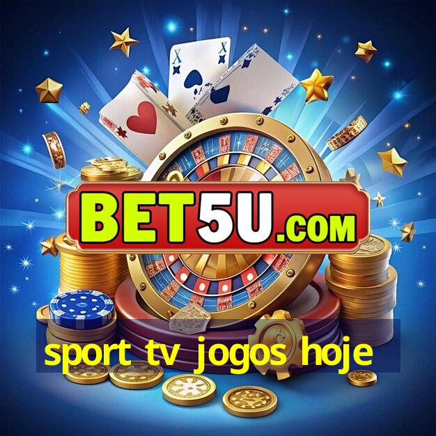 sport tv jogos hoje